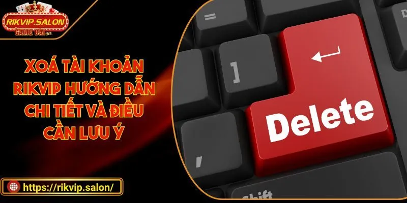 Xoá tài khoản RIKVIP